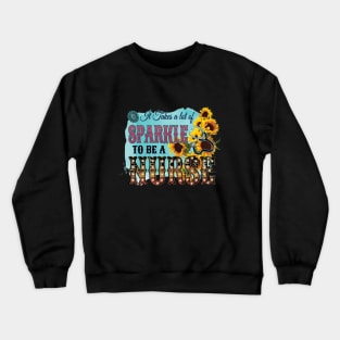 It Takes A Lot Of S-parkle To Be A nurse Crewneck Sweatshirt